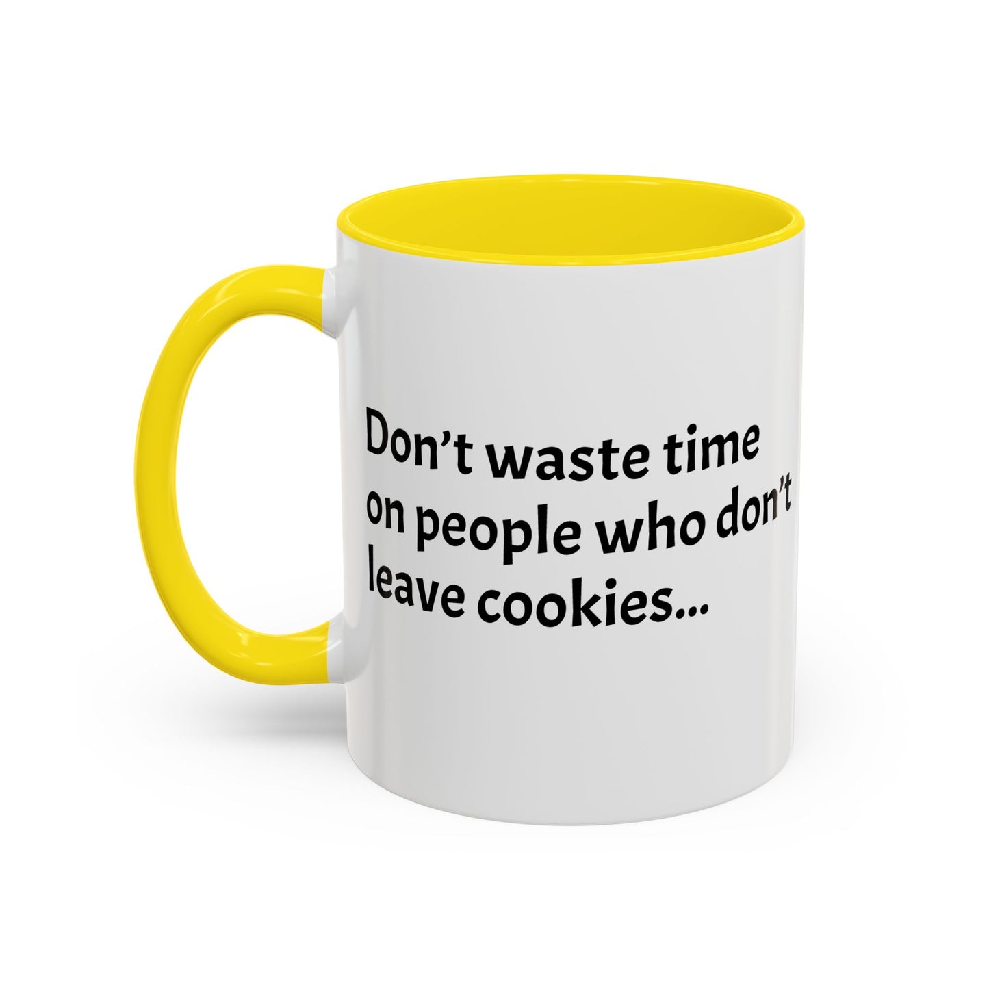 Don’t waste time on people who don’t leave cookies - Festive Holiday Drinkware, Christmas Gift, Winter Warmth, Santa Decor