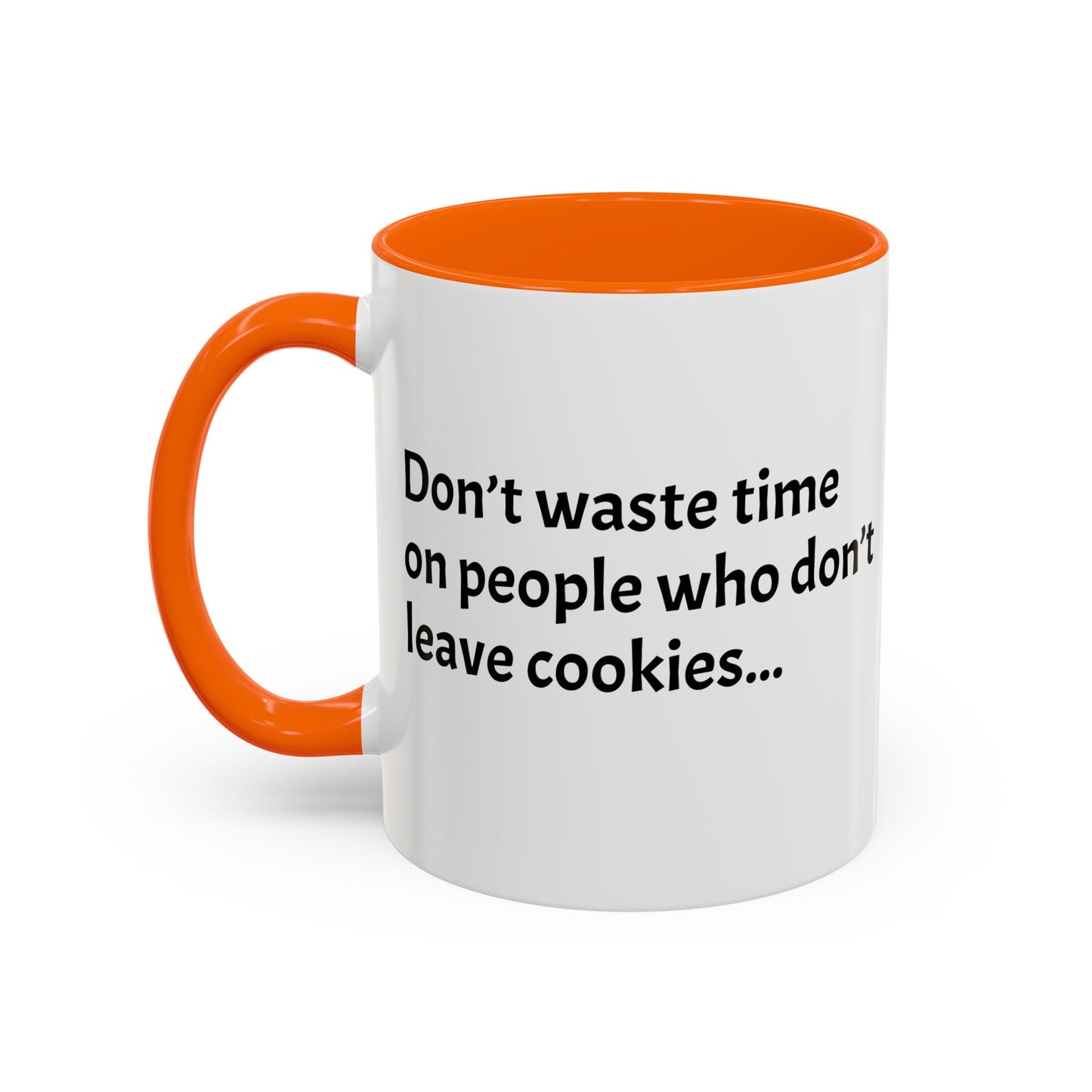Don’t waste time on people who don’t leave cookies - Festive Holiday Drinkware, Christmas Gift, Winter Warmth, Santa Decor