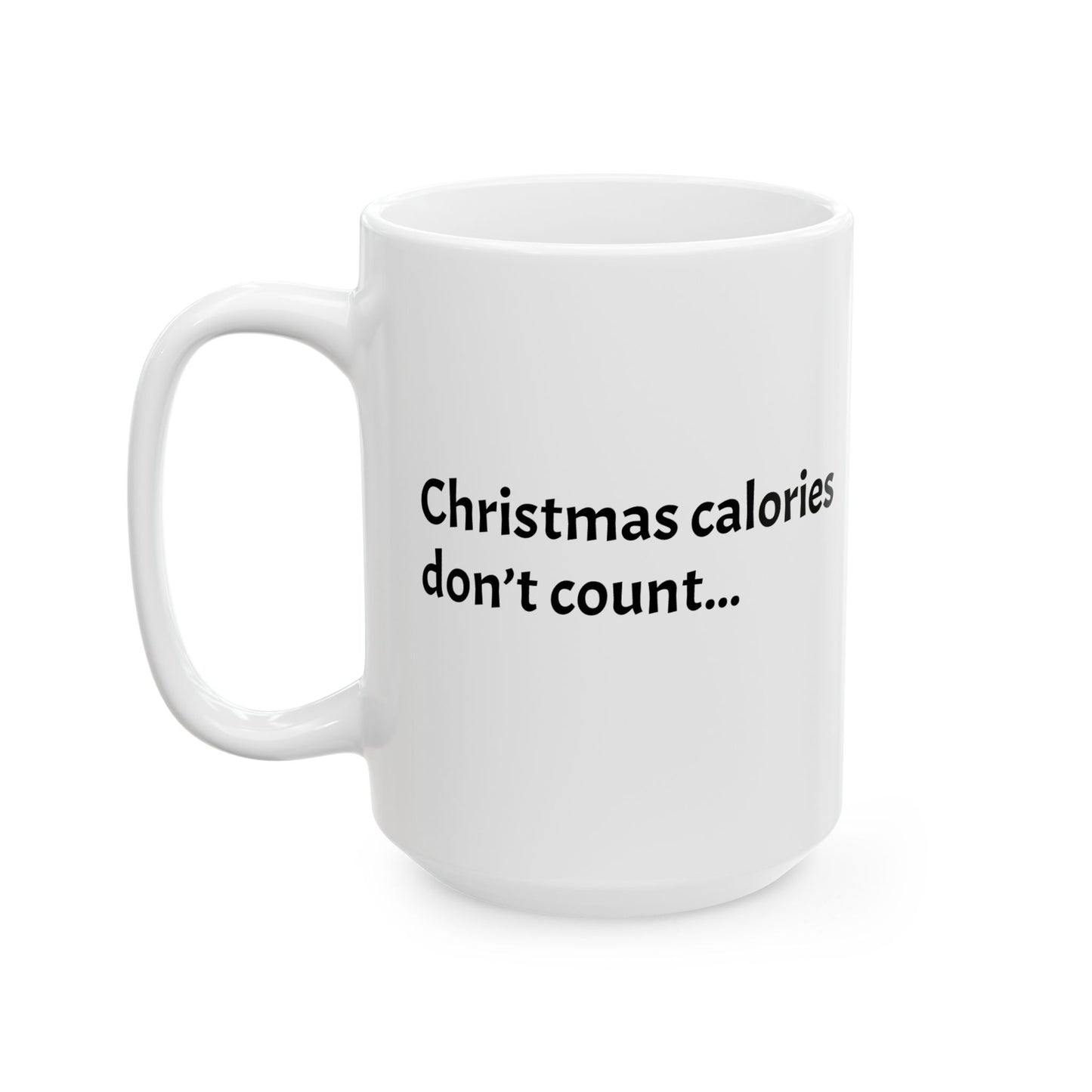 Christmas calories don't count... - Santa Coffee Mug – Holiday Cheer Gift (11oz / 15oz)