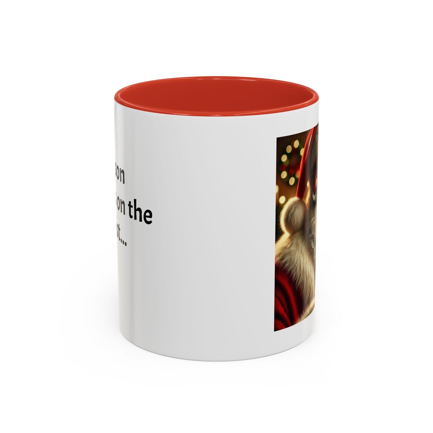 Be the reason someone’s on the naughty list -  Santa Accent Coffee Mug – Holiday Cheer Gift (11oz)