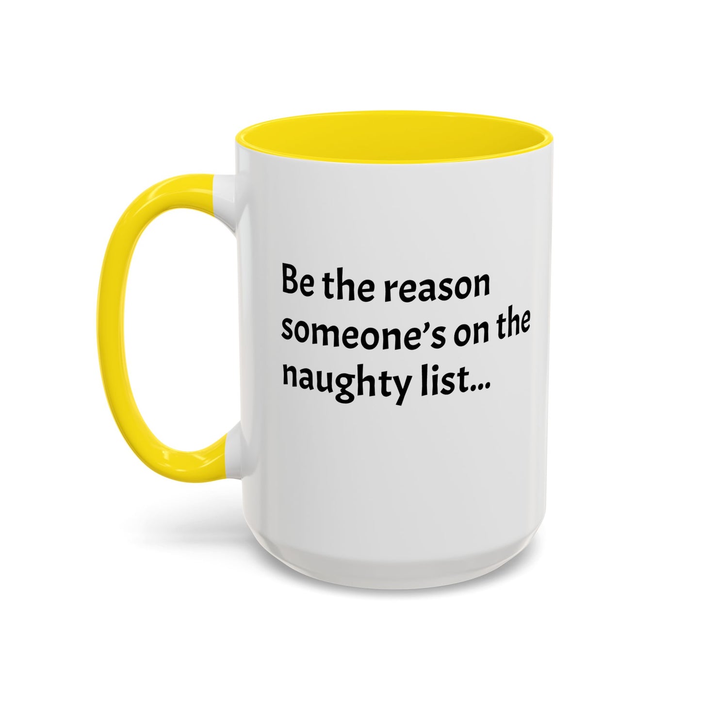 Be the reason someone’s on the naughty list -  Santa Accent Coffee Mug – Holiday Cheer Gift (11oz)