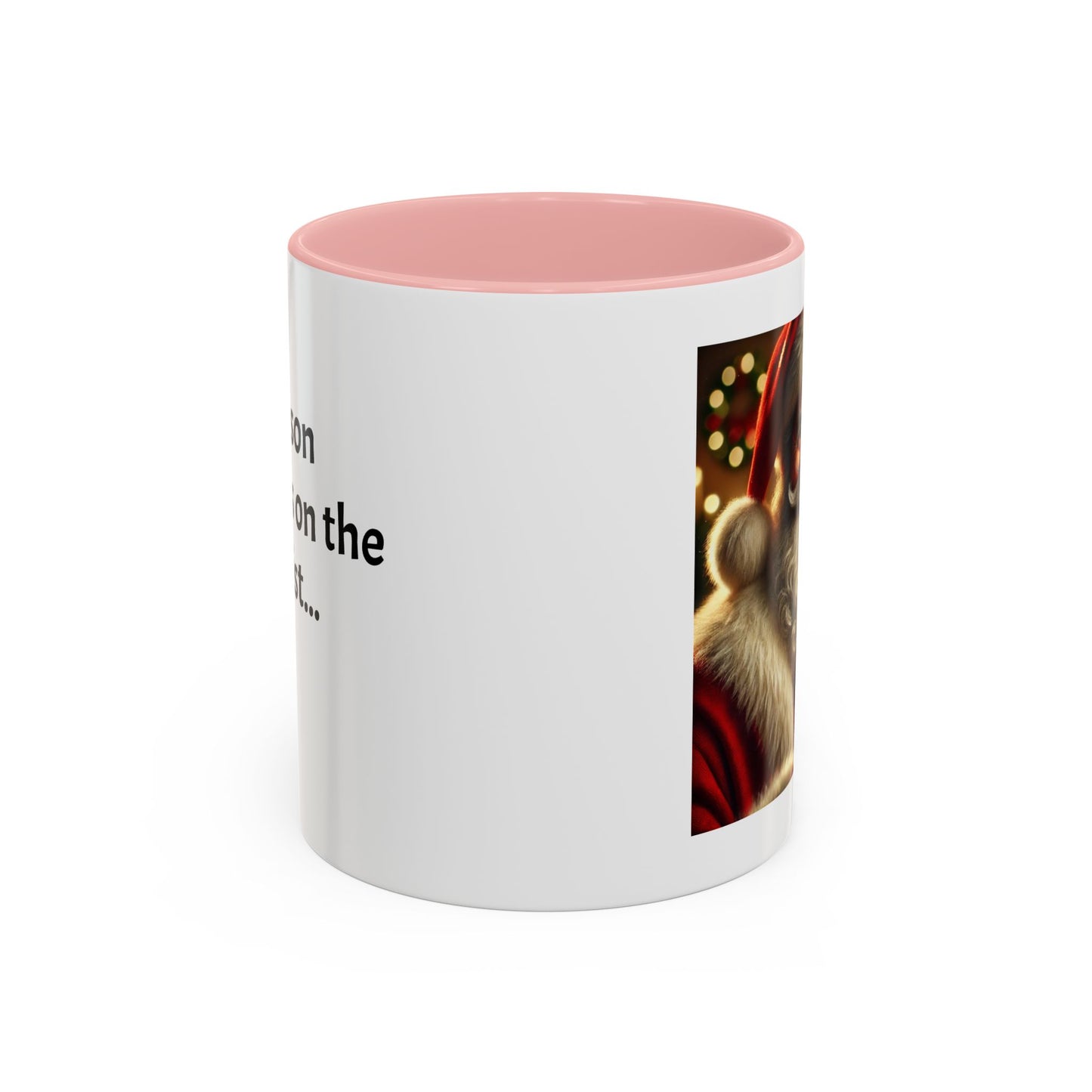 Be the reason someone’s on the naughty list -  Santa Accent Coffee Mug – Holiday Cheer Gift (11oz)