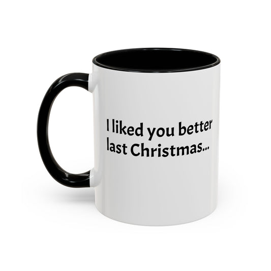 I liked you better last Christmas - Festive Holiday Drinkware, Christmas Gift, Winter Warmth, Santa Decor