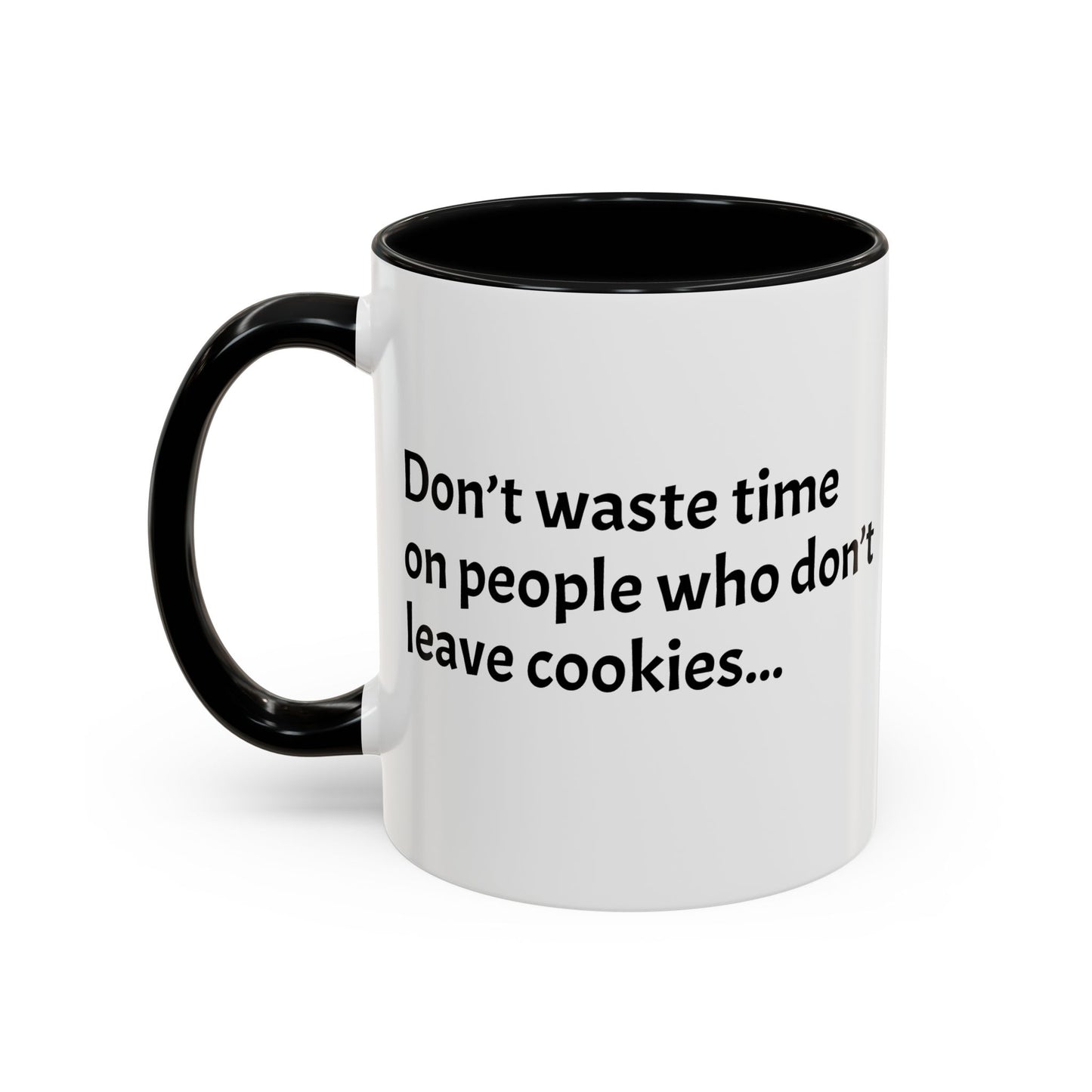 Don’t waste time on people who don’t leave cookies - Festive Holiday Drinkware, Christmas Gift, Winter Warmth, Santa Decor