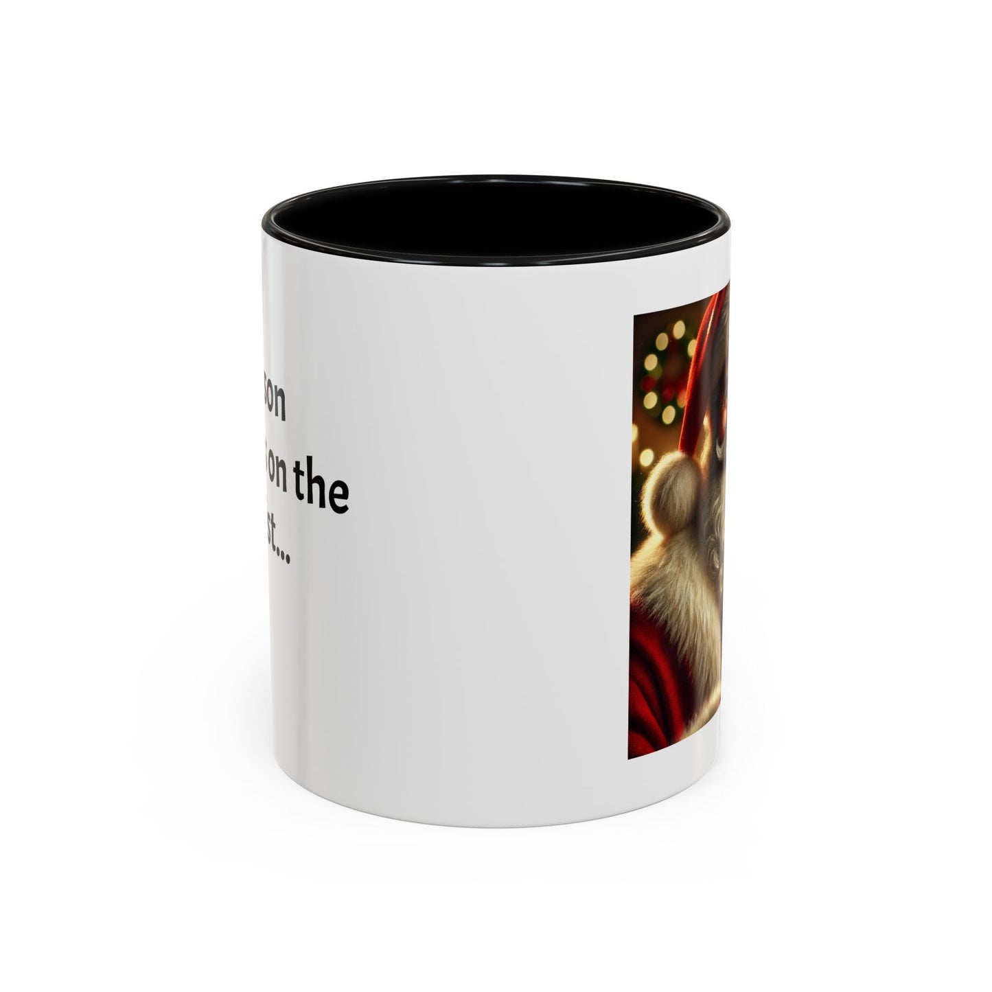 Be the reason someone’s on the naughty list -  Santa Accent Coffee Mug – Holiday Cheer Gift (11oz)