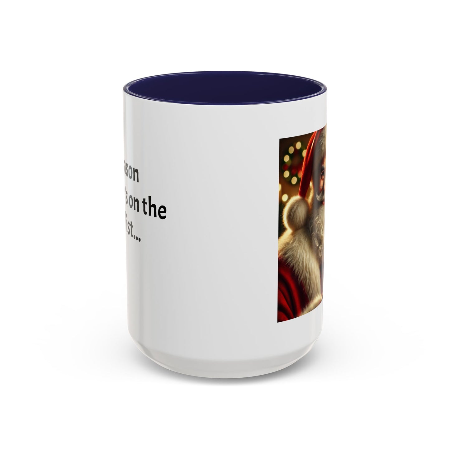 Be the reason someone’s on the naughty list -  Santa Accent Coffee Mug – Holiday Cheer Gift (11oz)