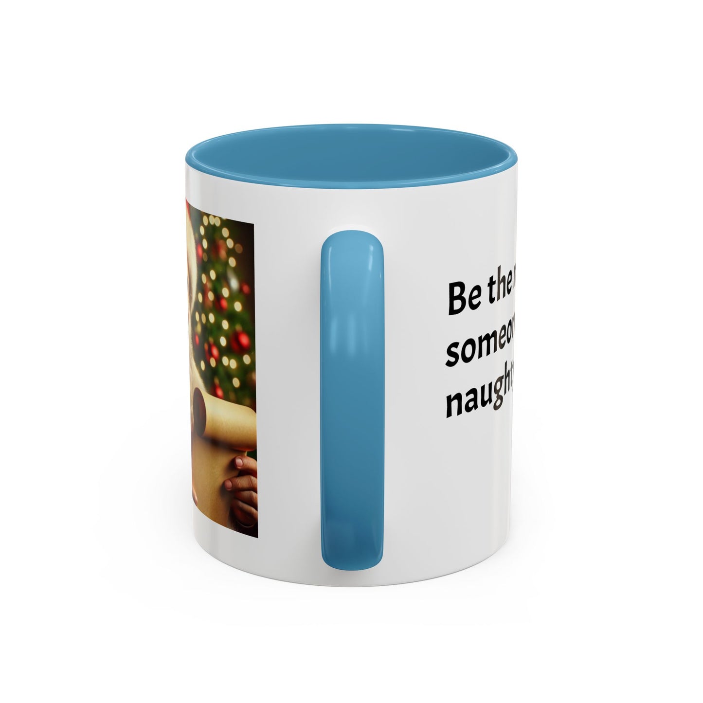 Be the reason someone’s on the naughty list -  Santa Accent Coffee Mug – Holiday Cheer Gift (11oz)