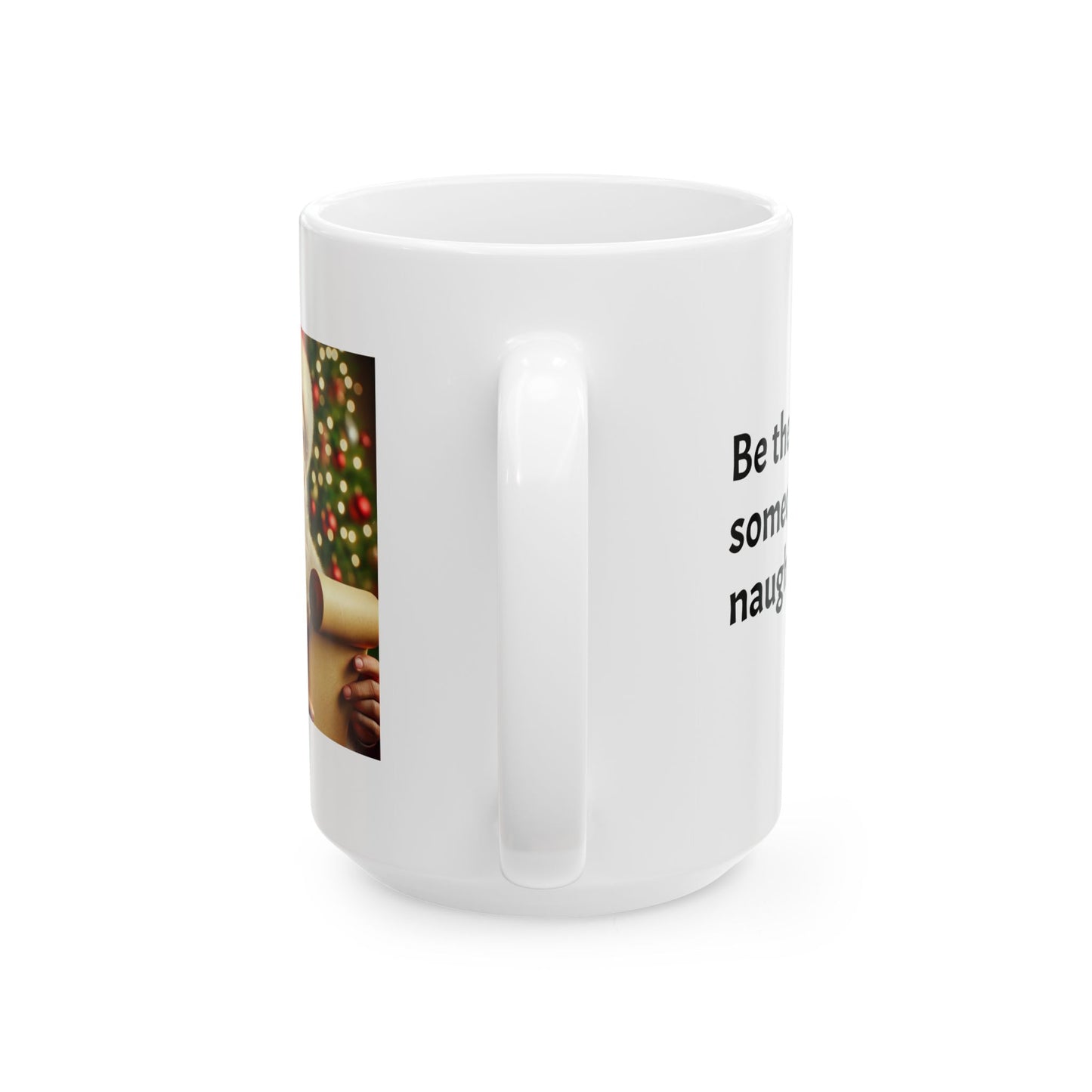 Be the reason someone’s on the naughty list  - Perfect Gift for Coffee Lovers, Santa Themed Drinkware, Holiday Cheer, 11oz, 15oz