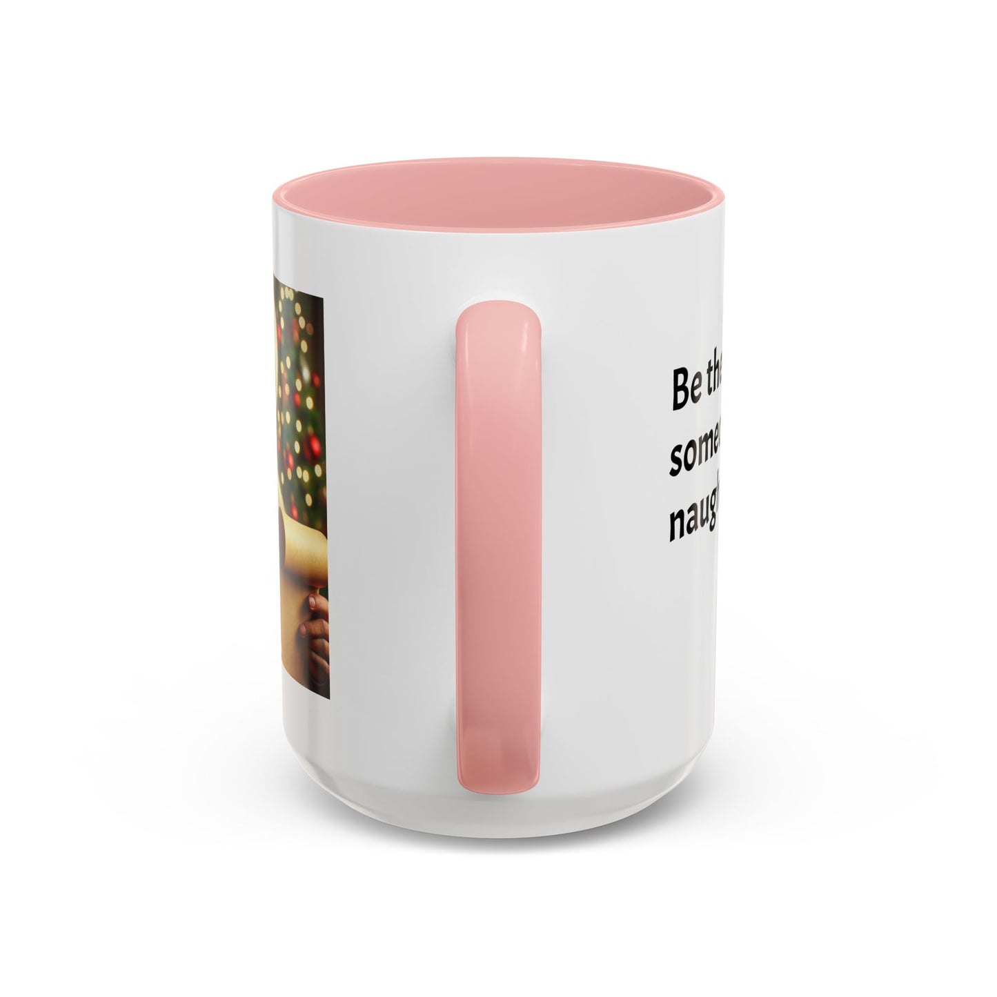 Be the reason someone’s on the naughty list -  Santa Accent Coffee Mug – Holiday Cheer Gift (11oz)