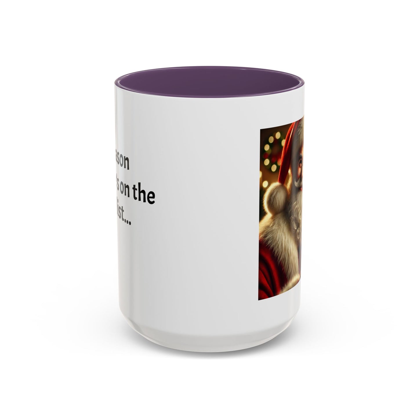 Be the reason someone’s on the naughty list -  Santa Accent Coffee Mug – Holiday Cheer Gift (11oz)