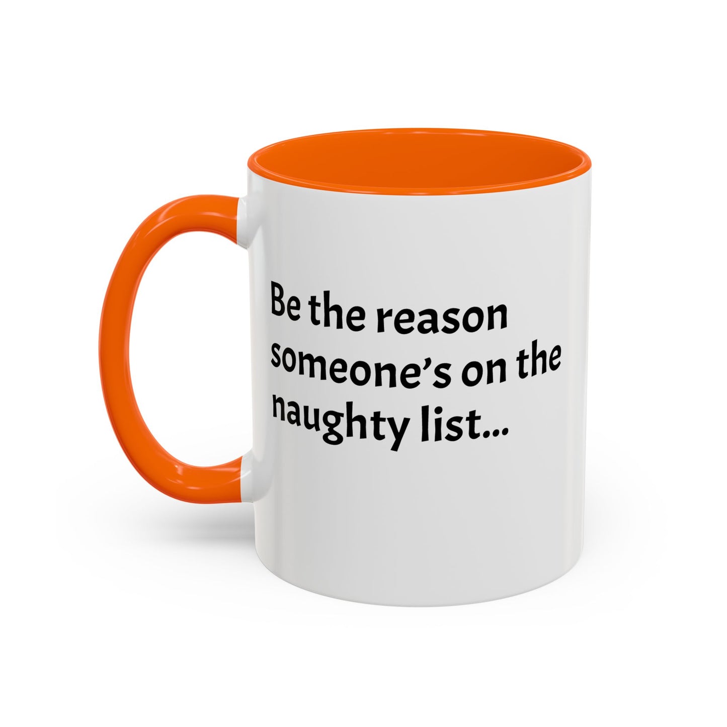 Be the reason someone’s on the naughty list -  Santa Accent Coffee Mug – Holiday Cheer Gift (11oz)