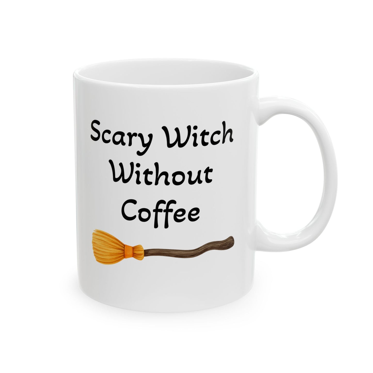 Scary Witch Without Coffee Ceramic Mug - Perfect for Halloween, Gift for Coffee Lovers  (11oz / 15oz)