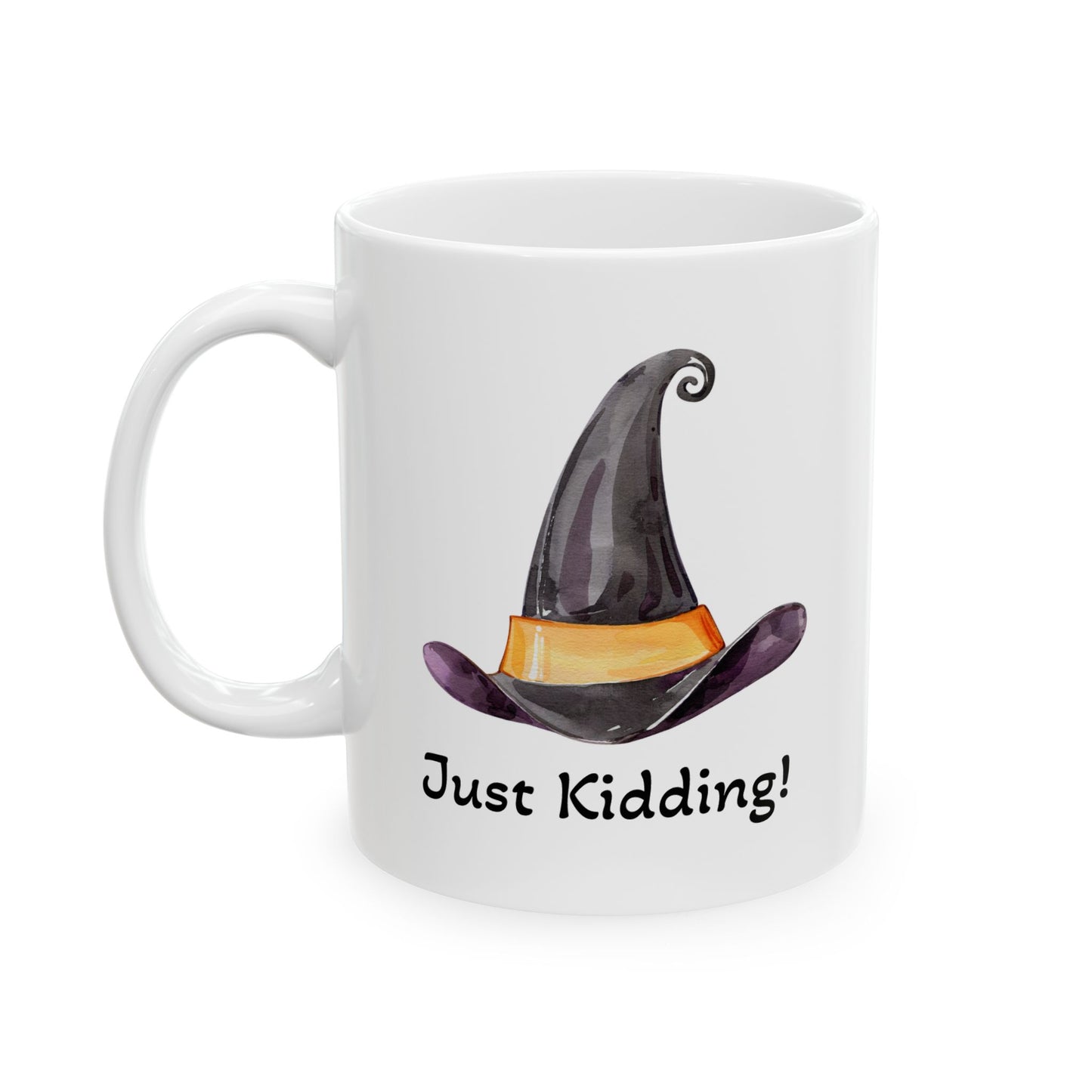 Good Witch "Just Kidding" Ceramic Mug - Perfect for Halloween, Gift for Coffee Lovers  (11oz / 15oz)