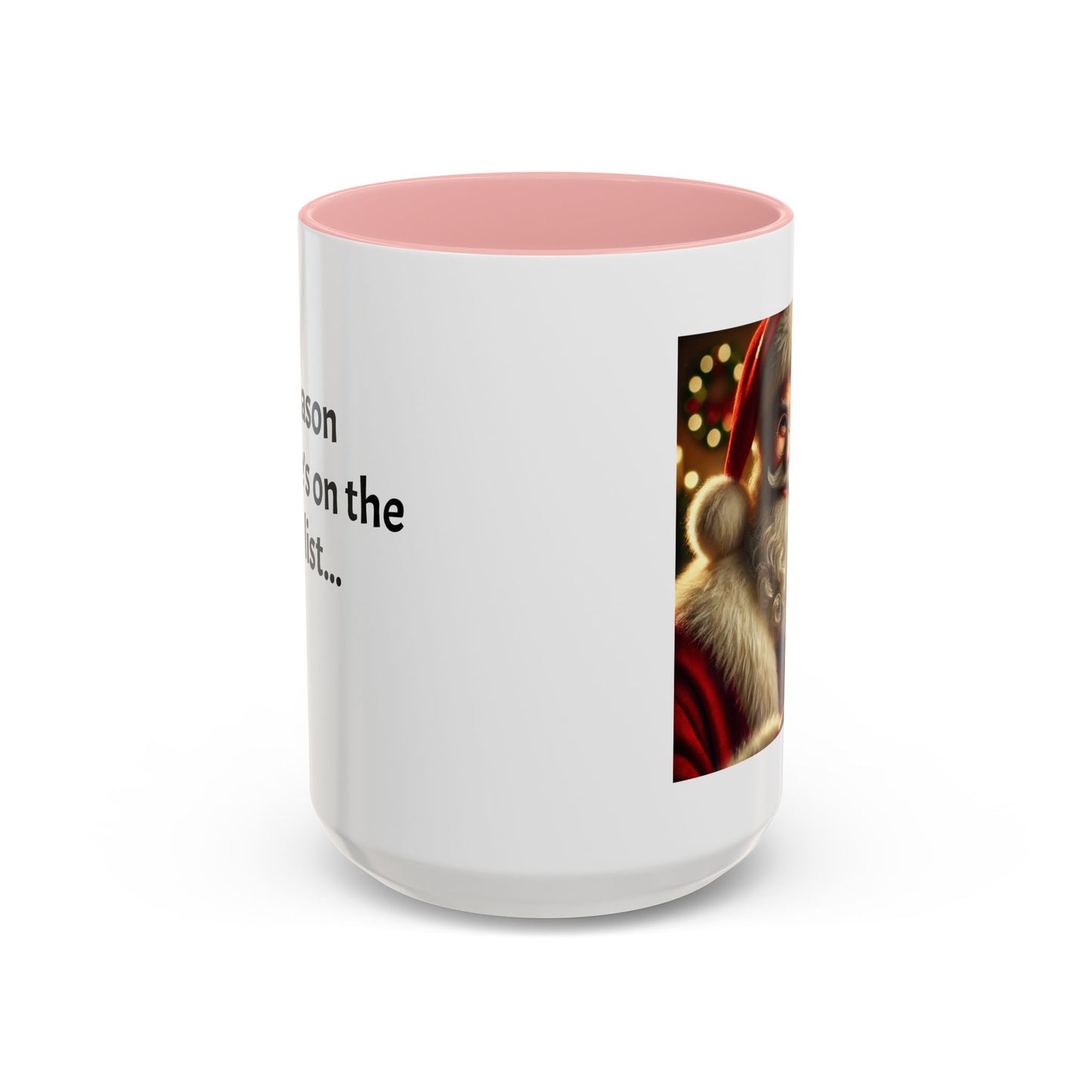 Be the reason someone’s on the naughty list -  Santa Accent Coffee Mug – Holiday Cheer Gift (11oz)
