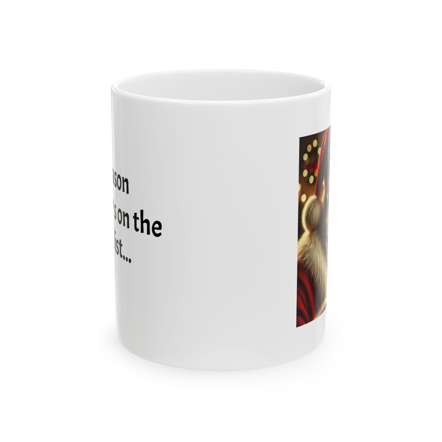 Be the reason someone’s on the naughty list  - Perfect Gift for Coffee Lovers, Santa Themed Drinkware, Holiday Cheer, 11oz, 15oz