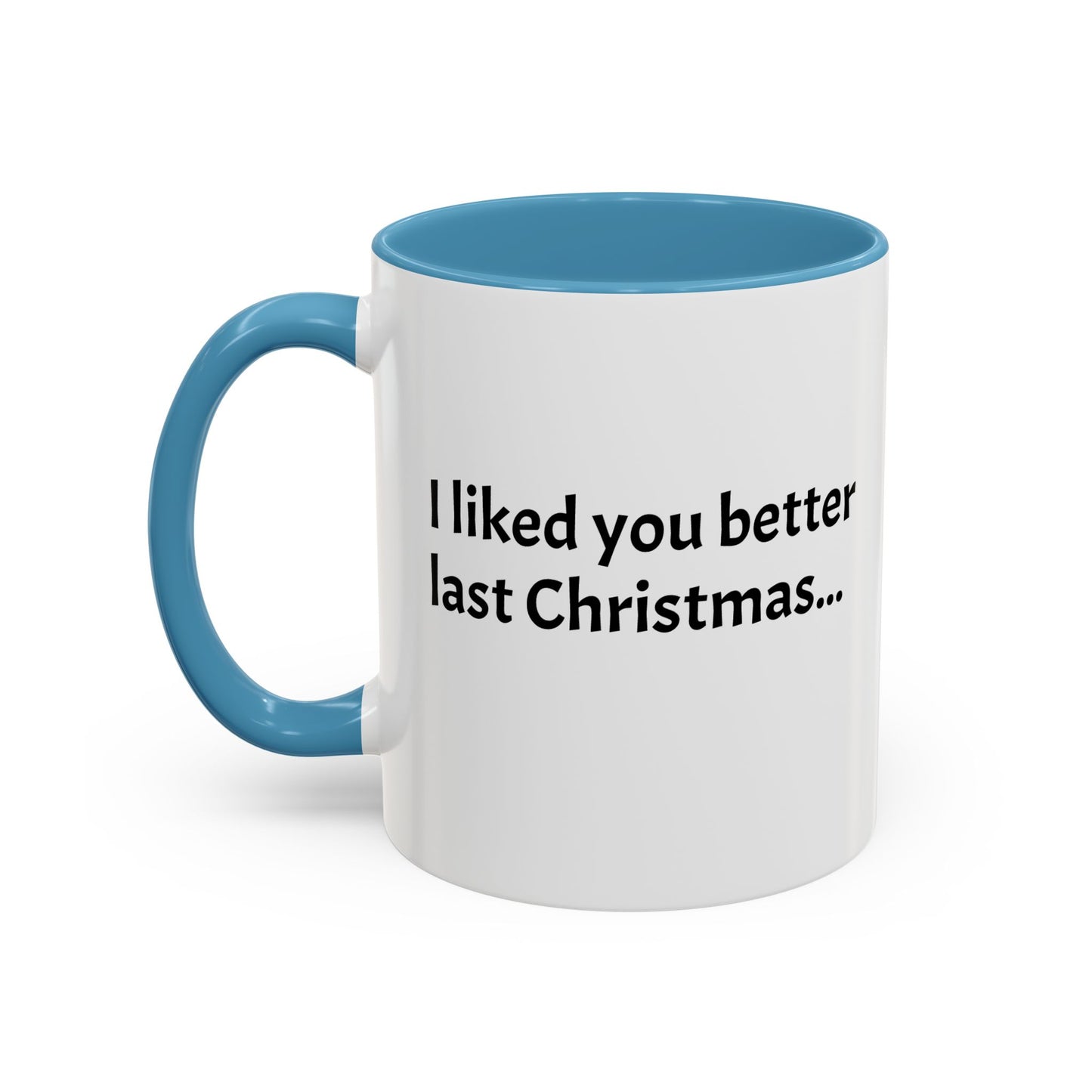 I liked you better last Christmas - Festive Holiday Drinkware, Christmas Gift, Winter Warmth, Santa Decor