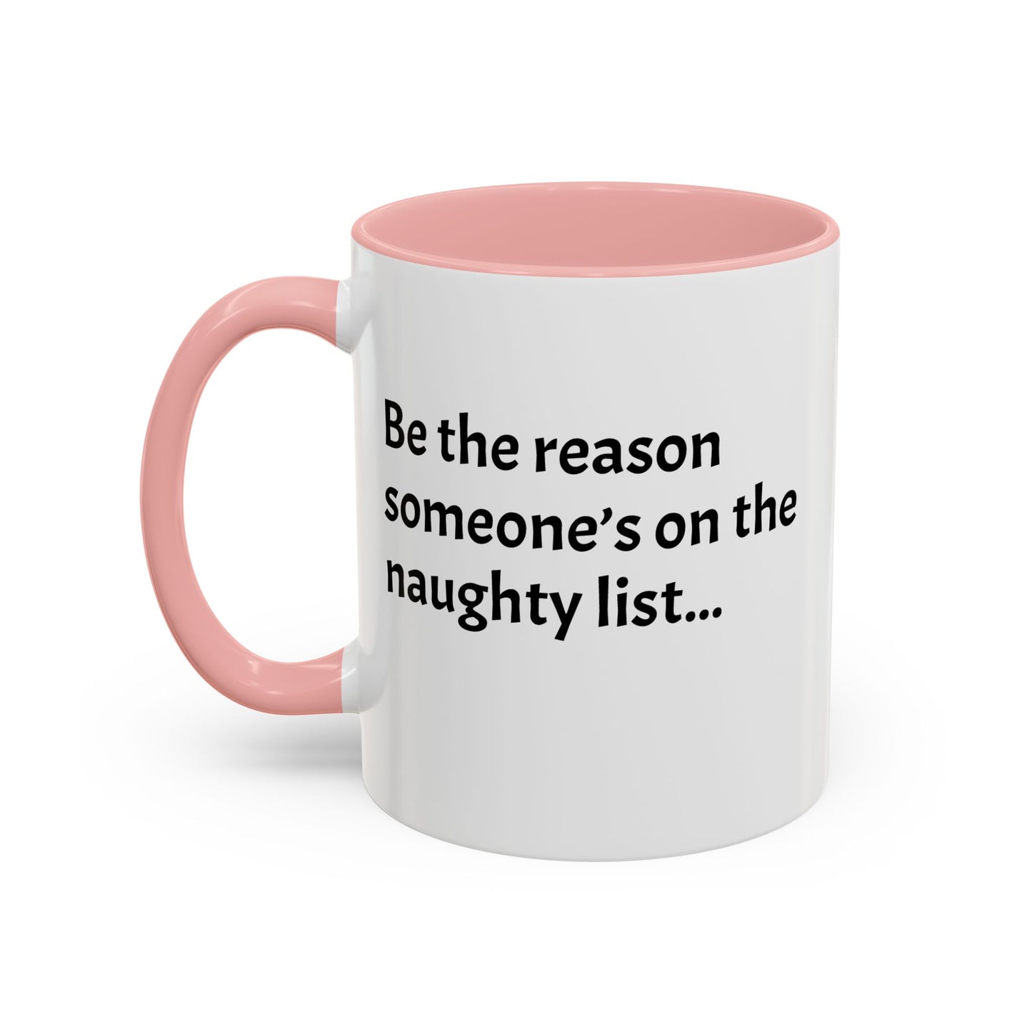 Be the reason someone’s on the naughty list -  Santa Accent Coffee Mug – Holiday Cheer Gift (11oz)