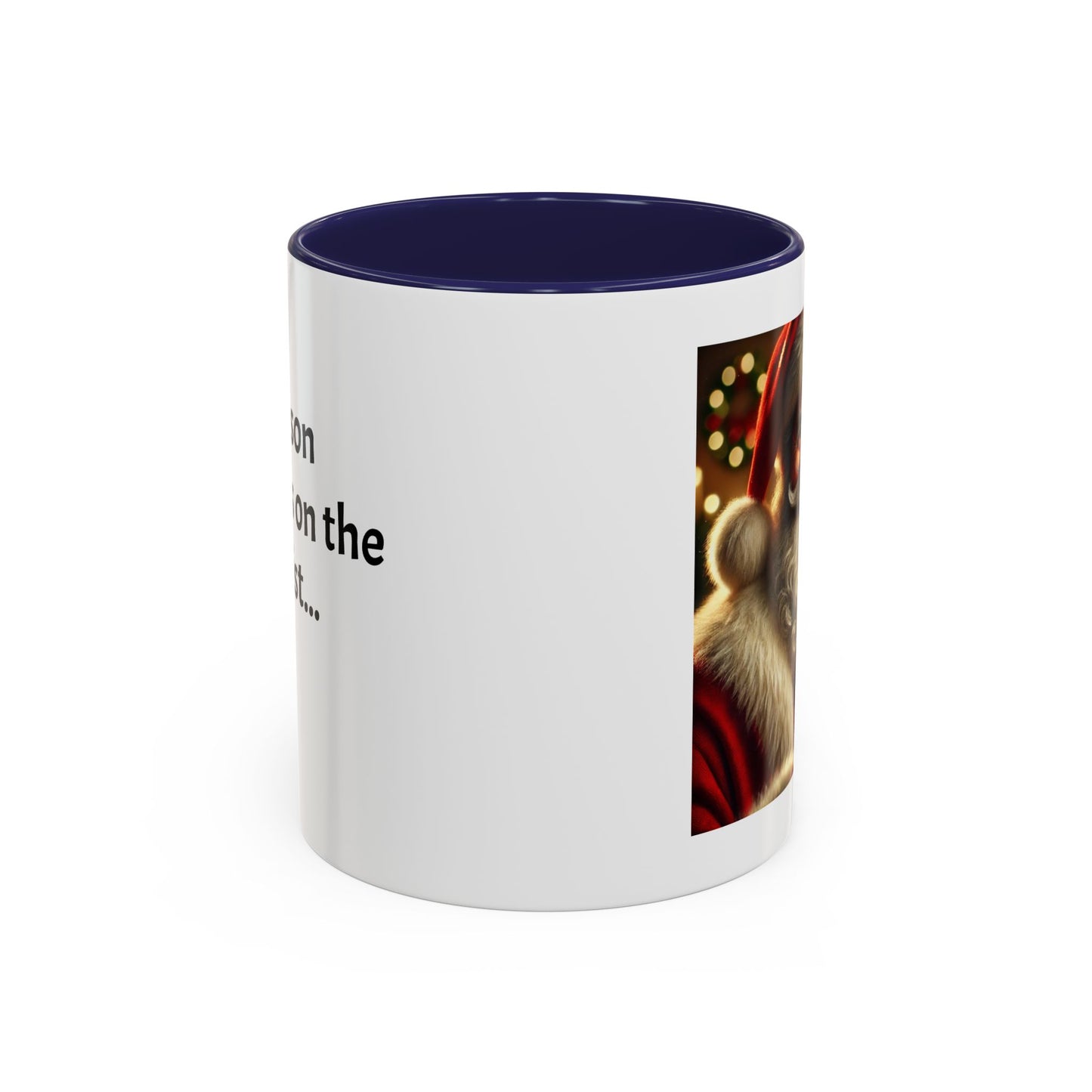 Be the reason someone’s on the naughty list -  Santa Accent Coffee Mug – Holiday Cheer Gift (11oz)