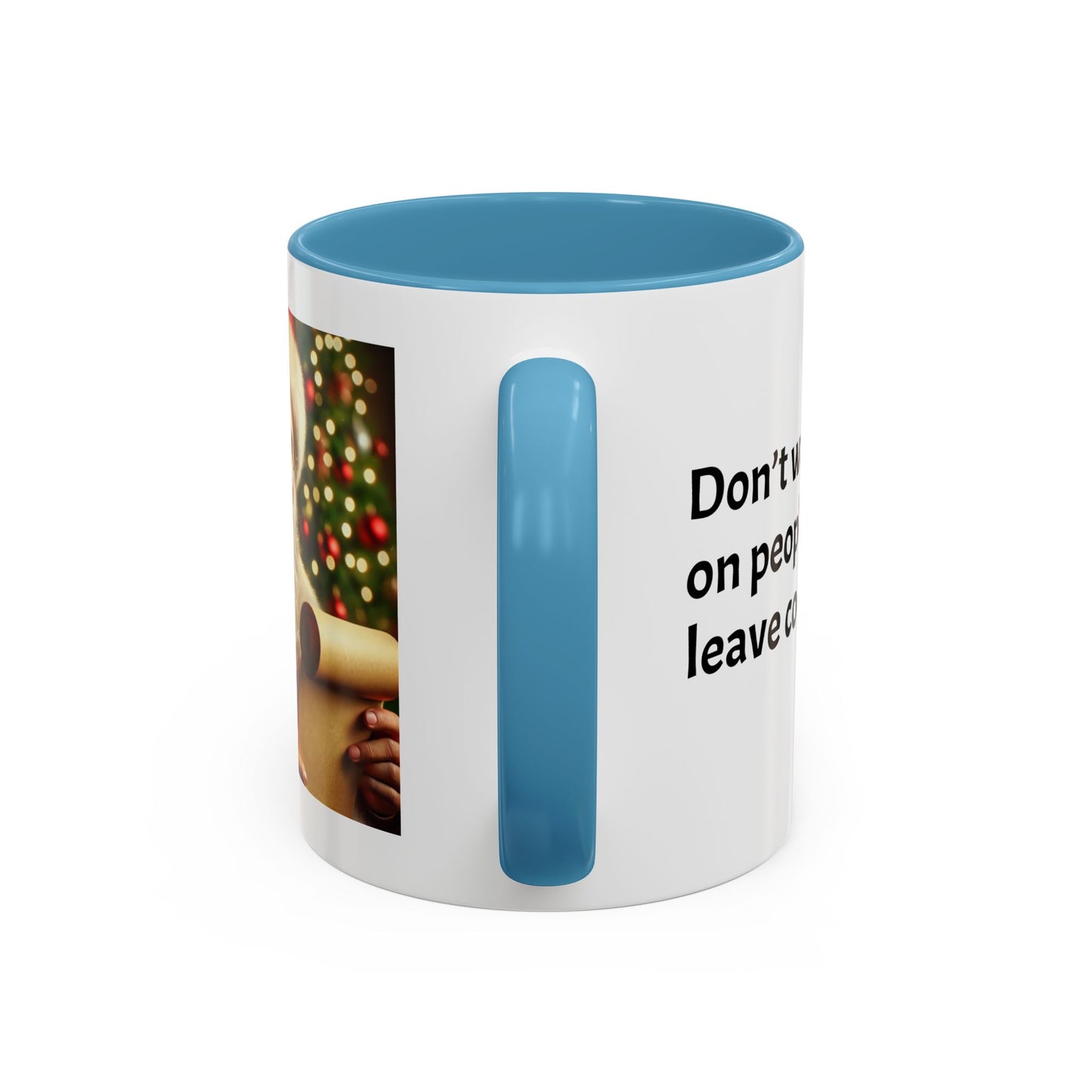 Don’t waste time on people who don’t leave cookies - Festive Holiday Drinkware, Christmas Gift, Winter Warmth, Santa Decor