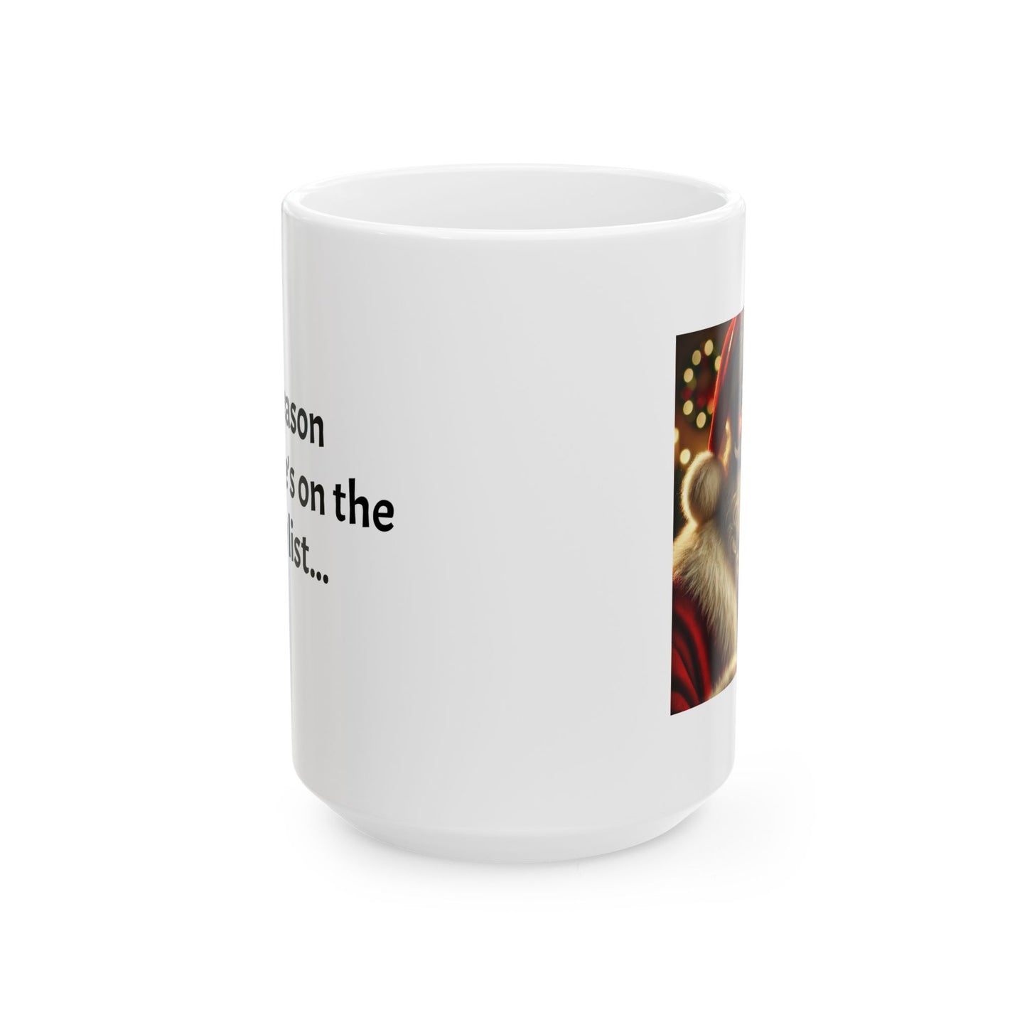 Be the reason someone’s on the naughty list  - Perfect Gift for Coffee Lovers, Santa Themed Drinkware, Holiday Cheer, 11oz, 15oz