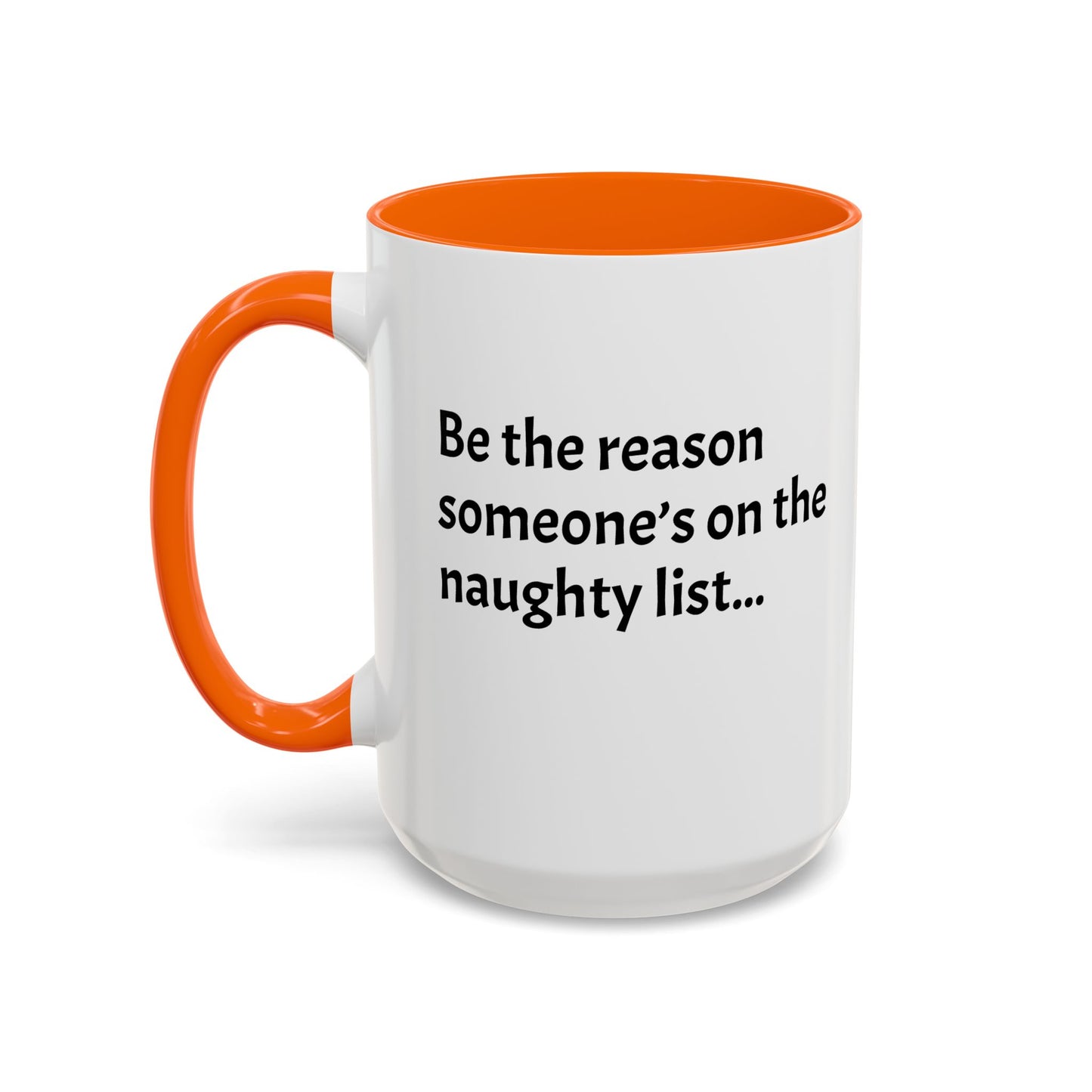 Be the reason someone’s on the naughty list -  Santa Accent Coffee Mug – Holiday Cheer Gift (11oz)