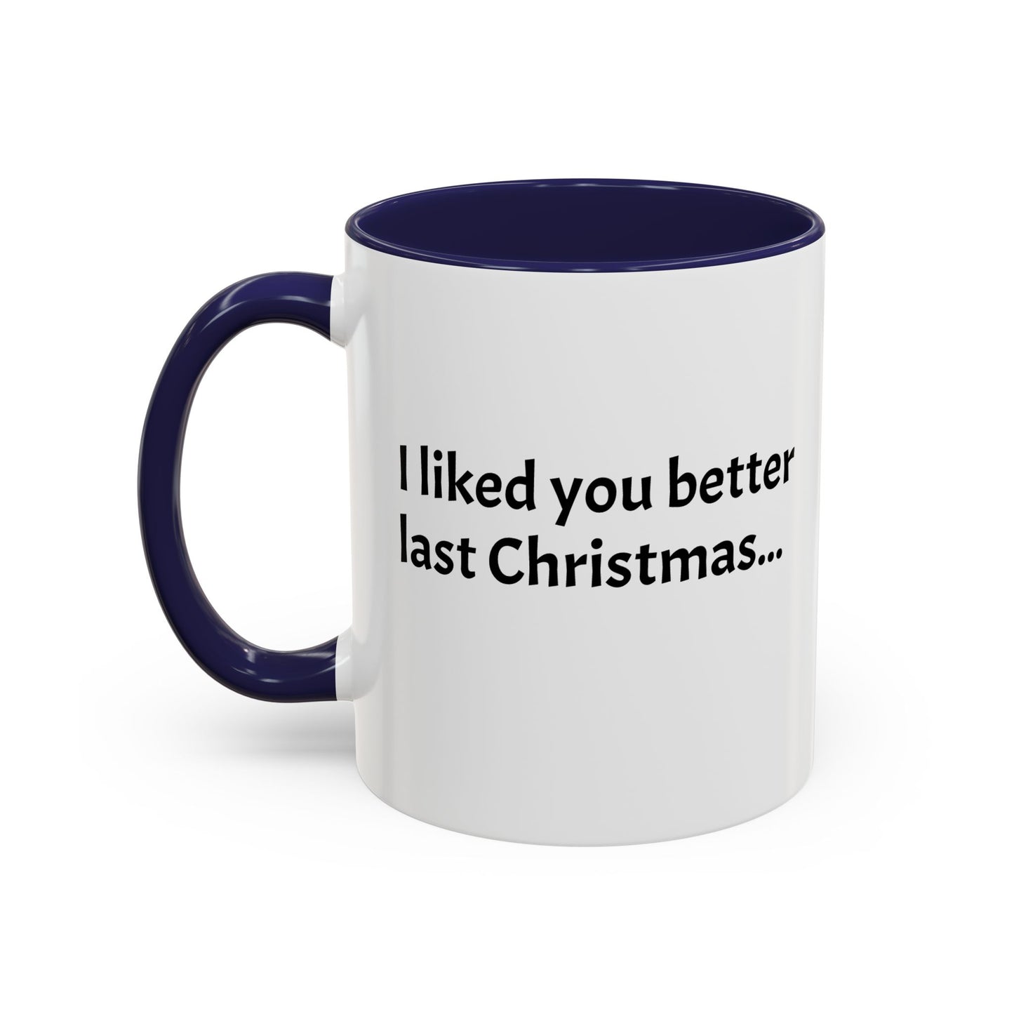 I liked you better last Christmas - Festive Holiday Drinkware, Christmas Gift, Winter Warmth, Santa Decor