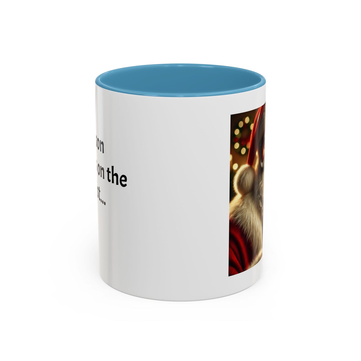 Be the reason someone’s on the naughty list -  Santa Accent Coffee Mug – Holiday Cheer Gift (11oz)