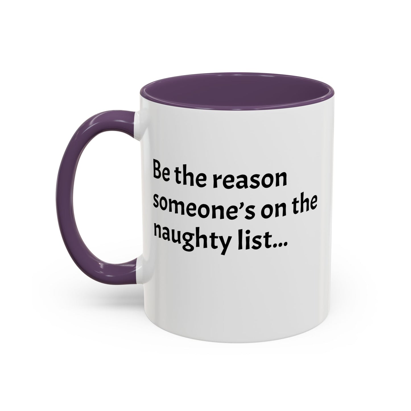 Be the reason someone’s on the naughty list -  Santa Accent Coffee Mug – Holiday Cheer Gift (11oz)