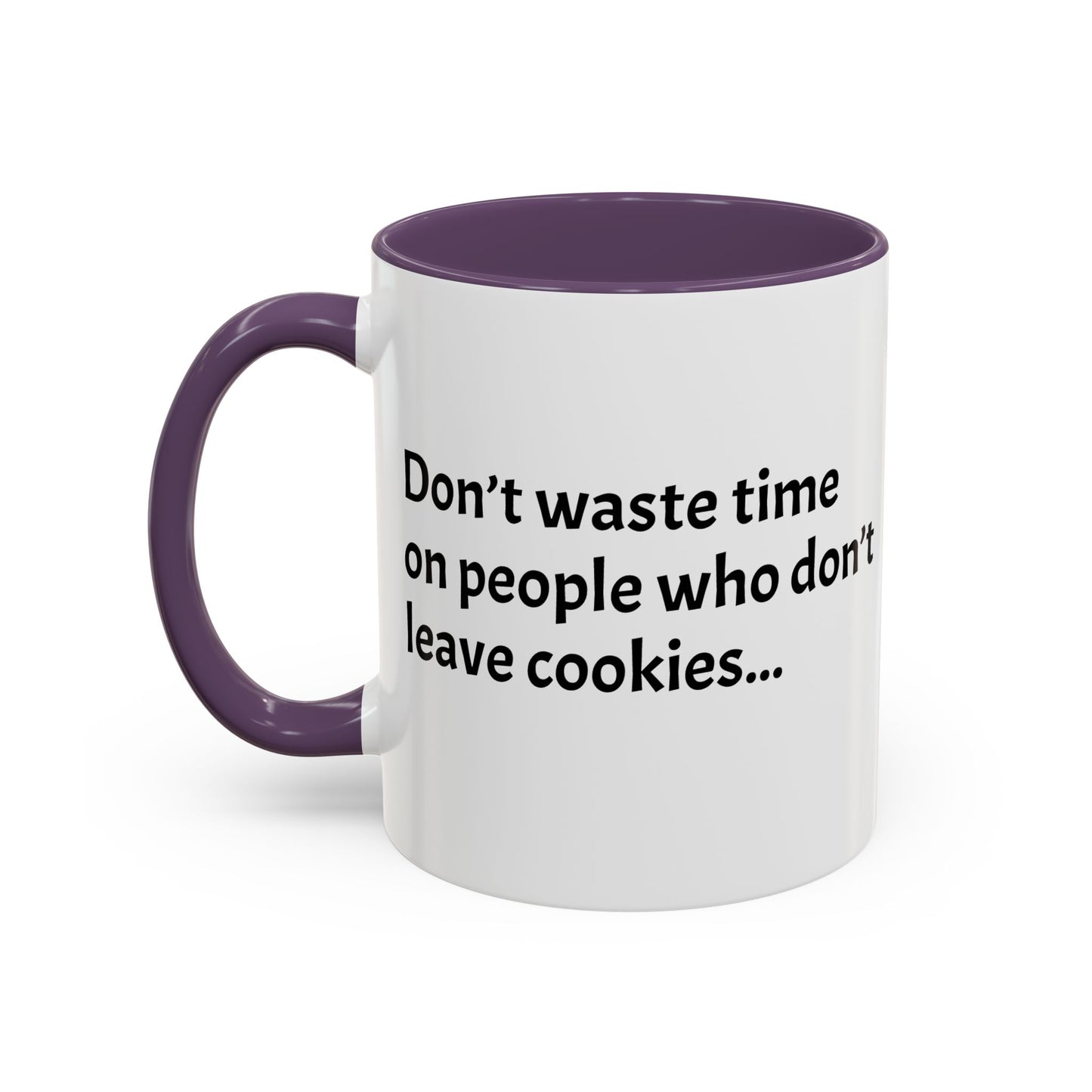 Don’t waste time on people who don’t leave cookies - Festive Holiday Drinkware, Christmas Gift, Winter Warmth, Santa Decor