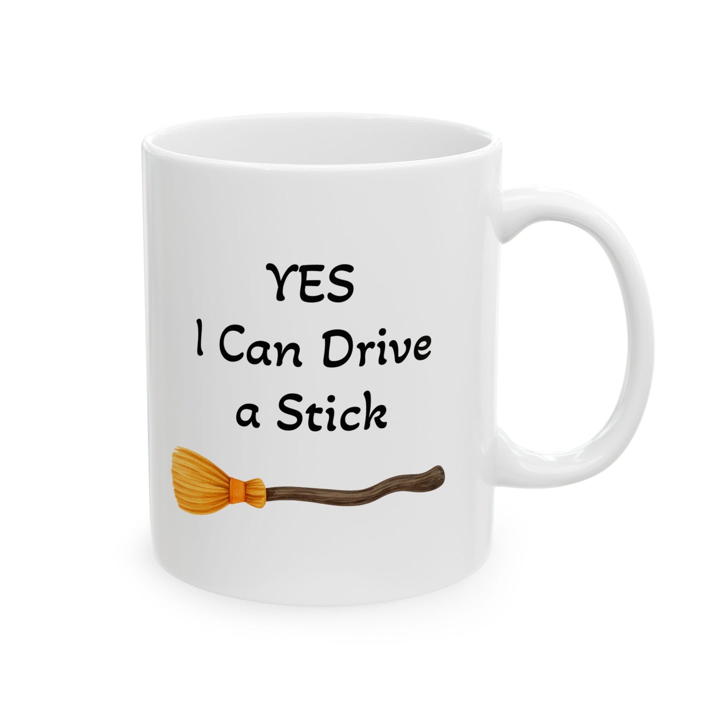 Yes I Can Drive a Stick Ceramic Mug - Perfect for Halloween, Gift for Coffee Lovers  (11oz / 15oz)