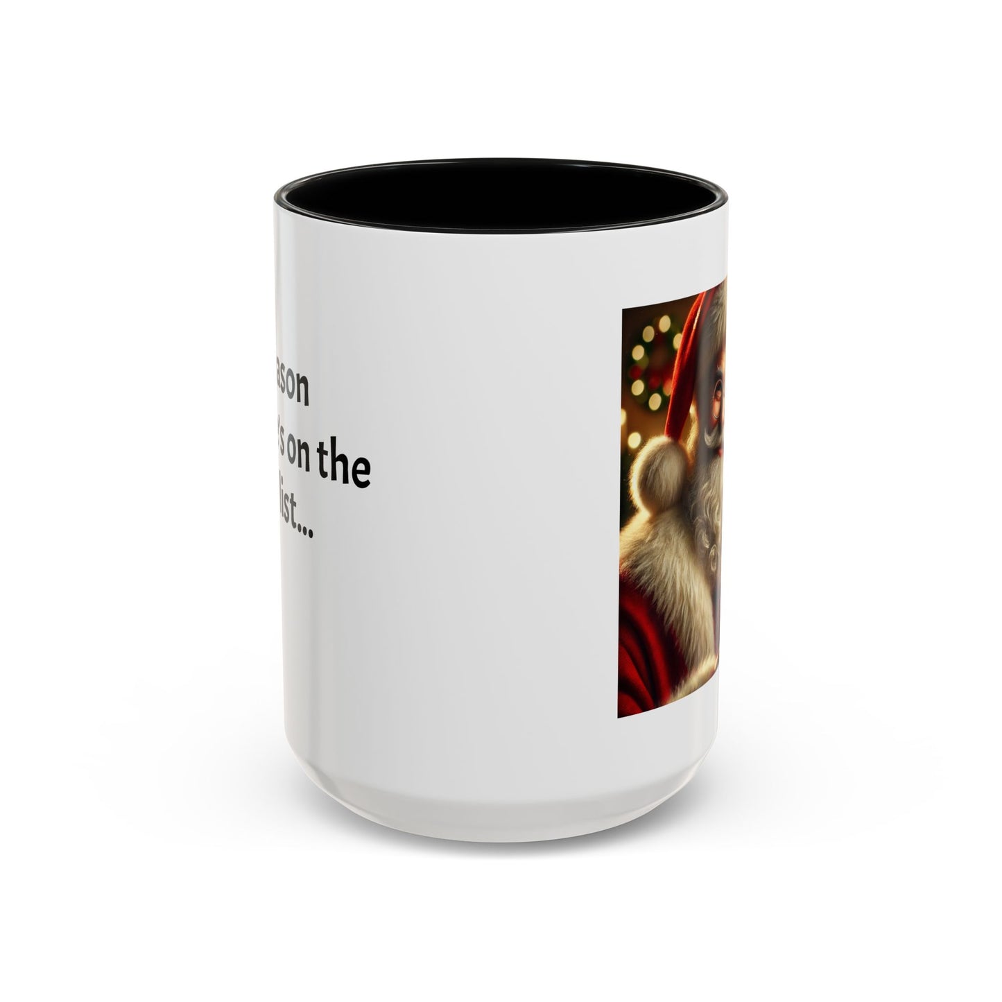 Be the reason someone’s on the naughty list -  Santa Accent Coffee Mug – Holiday Cheer Gift (11oz)