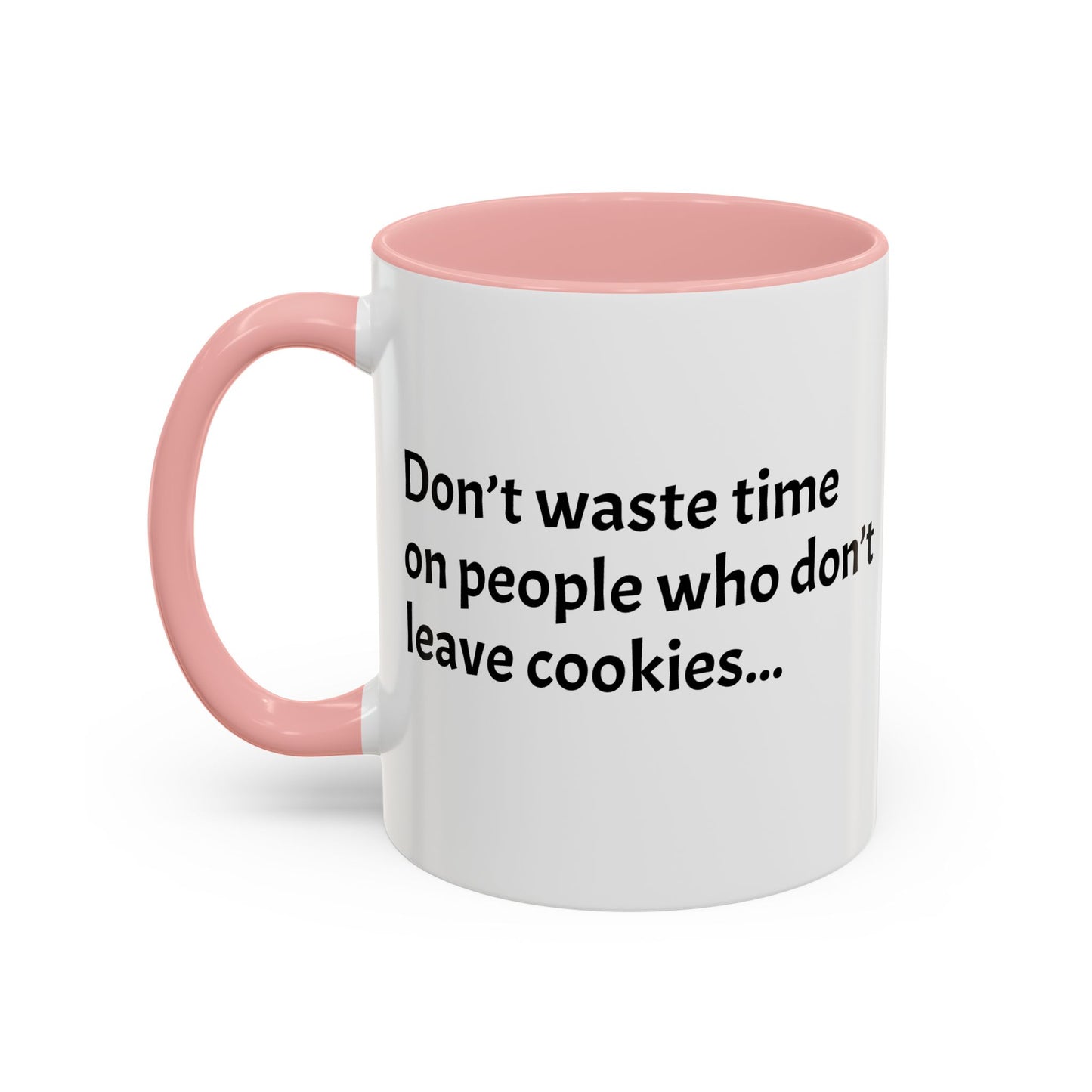 Don’t waste time on people who don’t leave cookies - Festive Holiday Drinkware, Christmas Gift, Winter Warmth, Santa Decor