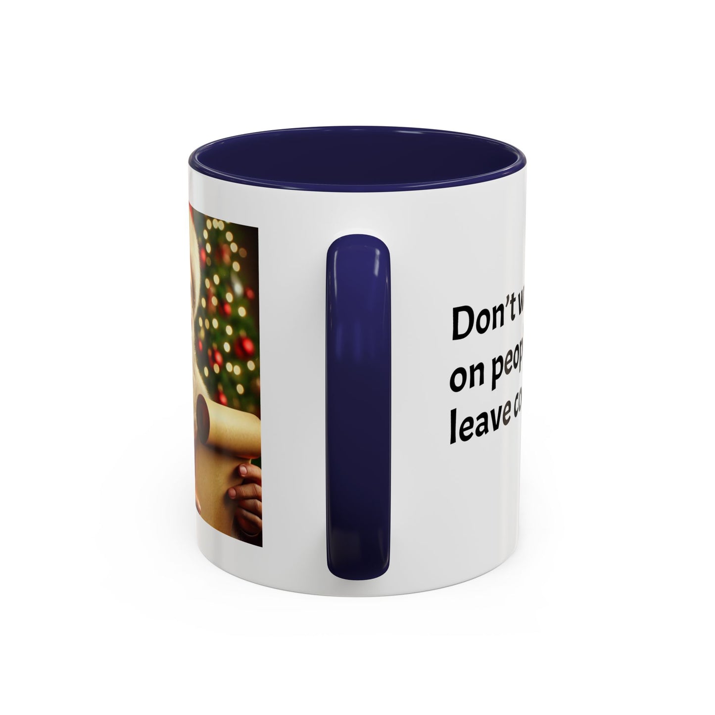 Don’t waste time on people who don’t leave cookies - Festive Holiday Drinkware, Christmas Gift, Winter Warmth, Santa Decor
