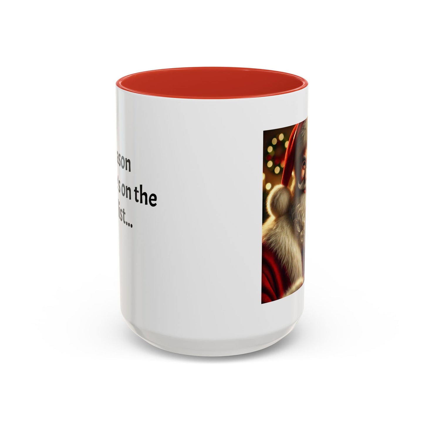 Be the reason someone’s on the naughty list -  Santa Accent Coffee Mug – Holiday Cheer Gift (11oz)