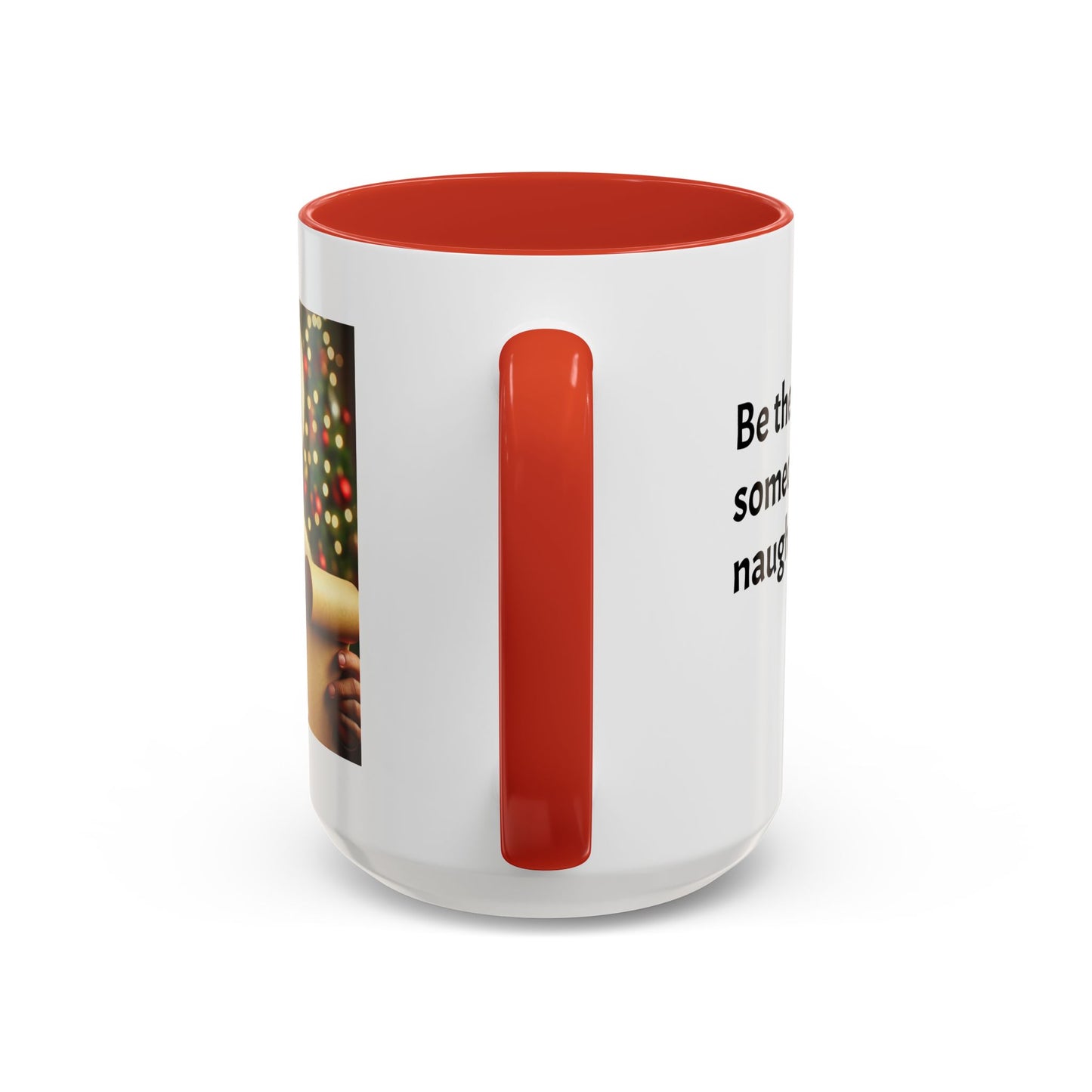 Be the reason someone’s on the naughty list -  Santa Accent Coffee Mug – Holiday Cheer Gift (11oz)